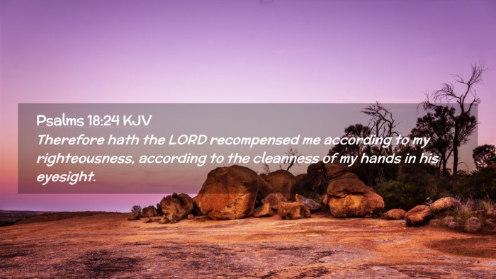 Picture 02 - Psalms 18:24 KJV Desktop Wallpaper - Therefore hath the LORD recompensed me according - Desktop Bible Verse Wallpaper