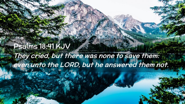 Picture 02 - Psalms 18:41 KJV Desktop Wallpaper - They cried, but there was none to save them: even - Desktop Bible Verse Wallpaper