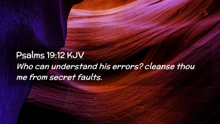 Picture 02 - Psalms 19:12 KJV Desktop Wallpaper - Who can understand his errors? cleanse thou me - Desktop Bible Verse Wallpaper