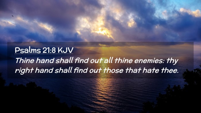 Picture 02 - Psalms 21:8 KJV Desktop Wallpaper - Thine hand shall find out all thine enemies: thy - Desktop Bible Verse Wallpaper