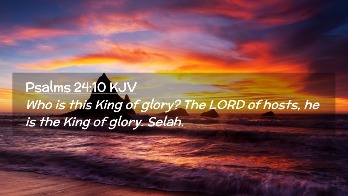 Picture 02 - Psalms 24:10 KJV Desktop Wallpaper - Who is this King of glory? The LORD of hosts, he - Desktop Bible Verse Wallpaper