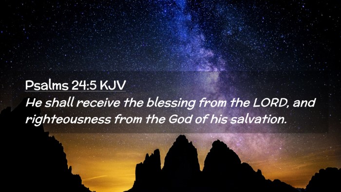 Picture 02 - Psalms 24:5 KJV Desktop Wallpaper - He shall receive the blessing from the LORD, and - Desktop Bible Verse Wallpaper
