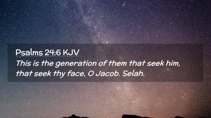 Picture 02 - Psalms 24:6 KJV Desktop Wallpaper - This is the generation of them that seek him, - Desktop Bible Verse Wallpaper