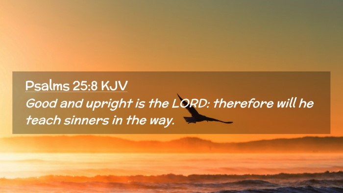 Picture 02 - Psalms 25:8 KJV Desktop Wallpaper - Good and upright is the LORD: therefore will he - Desktop Bible Verse Wallpaper