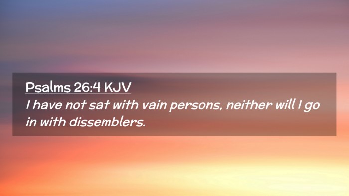 Picture 02 - Psalms 26:4 KJV Desktop Wallpaper - I have not sat with vain persons, neither will I - Desktop Bible Verse Wallpaper