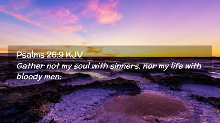 Picture 02 - Psalms 26:9 KJV Desktop Wallpaper - Gather not my soul with sinners, nor my life with - Desktop Bible Verse Wallpaper