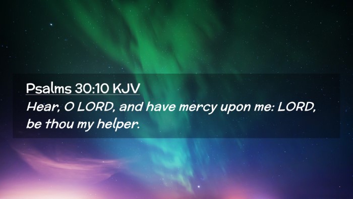 Picture 02 - Psalms 30:10 KJV Desktop Wallpaper - Hear, O LORD, and have mercy upon me: LORD, be - Desktop Bible Verse Wallpaper