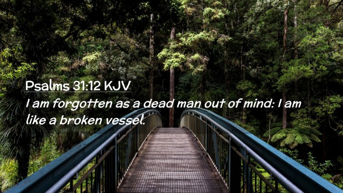 Picture 02 - Psalms 31:12 KJV Desktop Wallpaper - I am forgotten as a dead man out of mind: I am - Desktop Bible Verse Wallpaper
