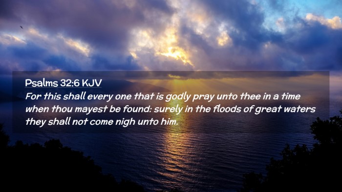 Picture 02 - Psalms 32:6 KJV Desktop Wallpaper - For this shall every one that is godly pray unto - Desktop Bible Verse Wallpaper