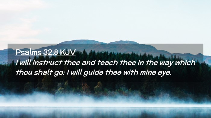 Picture 02 - Psalms 32:8 KJV Desktop Wallpaper - I will instruct thee and teach thee in the way - Desktop Bible Verse Wallpaper