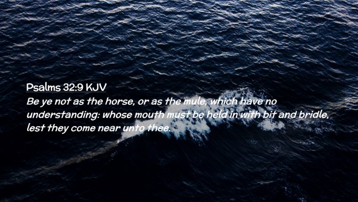 Picture 02 - Psalms 32:9 KJV Desktop Wallpaper - Be ye not as the horse, or as the mule, which - Desktop Bible Verse Wallpaper