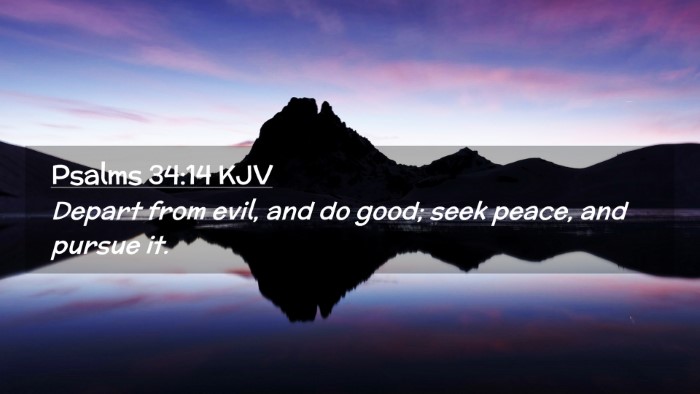 Picture 02 - Psalms 34:14 KJV Desktop Wallpaper - Depart from evil, and do good; seek peace, and - Desktop Bible Verse Wallpaper