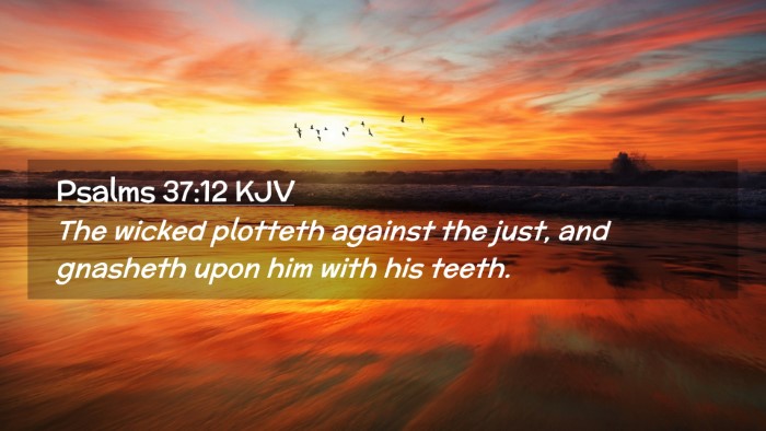 Picture 02 - Psalms 37:12 KJV Desktop Wallpaper - The wicked plotteth against the just, and - Desktop Bible Verse Wallpaper