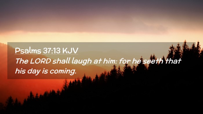 Picture 02 - Psalms 37:13 KJV Desktop Wallpaper - The LORD shall laugh at him: for he seeth that - Desktop Bible Verse Wallpaper