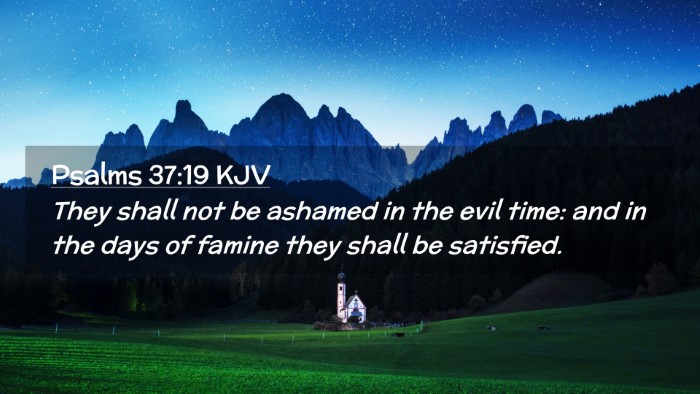 Picture 02 - Psalms 37:19 KJV Desktop Wallpaper - They shall not be ashamed in the evil time: and - Desktop Bible Verse Wallpaper
