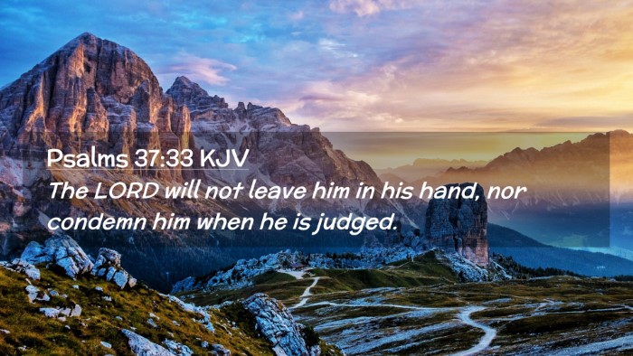 Picture 02 - Psalms 37:33 KJV Desktop Wallpaper - The LORD will not leave him in his hand, nor - Desktop Bible Verse Wallpaper