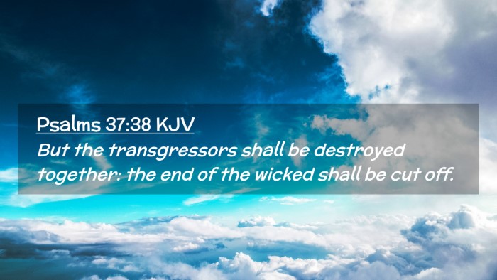 Picture 02 - Psalms 37:38 KJV Desktop Wallpaper - But the transgressors shall be destroyed - Desktop Bible Verse Wallpaper