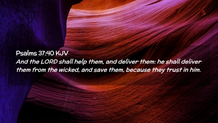 Picture 02 - Psalms 37:40 KJV Desktop Wallpaper - And the LORD shall help them, and deliver them: - Desktop Bible Verse Wallpaper
