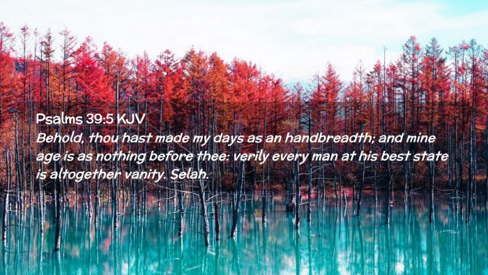 Picture 02 - Psalms 39:5 KJV Desktop Wallpaper - Behold, thou hast made my days as an handbreadth; - Desktop Bible Verse Wallpaper