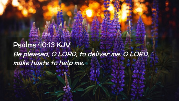 Picture 02 - Psalms 40:13 KJV Desktop Wallpaper - Be pleased, O LORD, to deliver me: O LORD, make - Desktop Bible Verse Wallpaper
