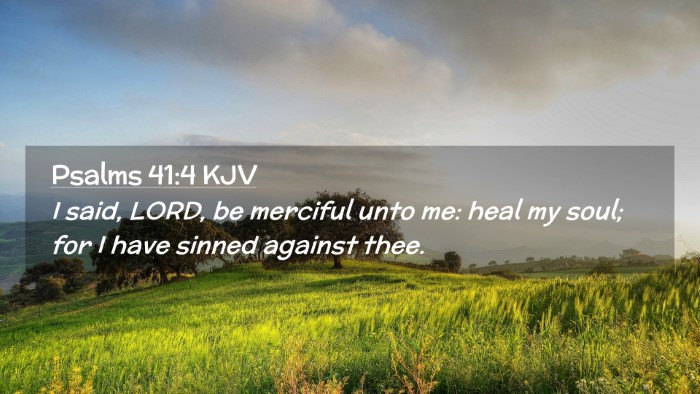 Picture 02 - Psalms 41:4 KJV Desktop Wallpaper - I said, LORD, be merciful unto me: heal my soul; - Desktop Bible Verse Wallpaper