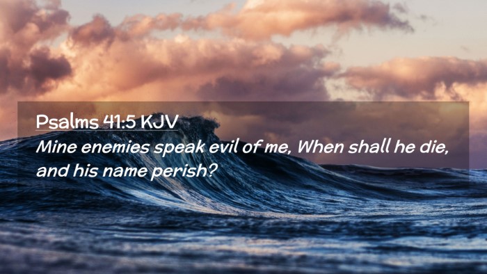 Picture 02 - Psalms 41:5 KJV Desktop Wallpaper - Mine enemies speak evil of me, When shall he die, - Desktop Bible Verse Wallpaper
