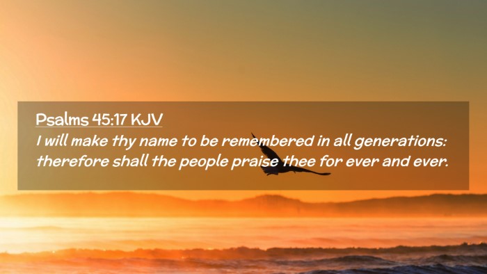 Picture 02 - Psalms 45:17 KJV Desktop Wallpaper - I will make thy name to be remembered in all - Desktop Bible Verse Wallpaper
