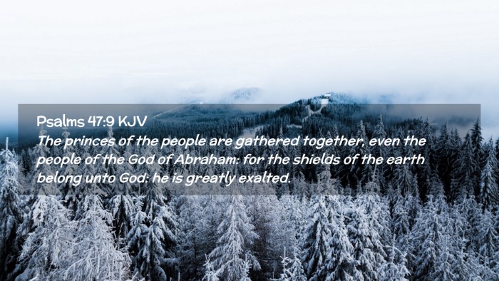 Picture 02 - Psalms 47:9 KJV Desktop Wallpaper - The princes of the people are gathered together, - Desktop Bible Verse Wallpaper