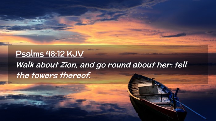 Picture 02 - Psalms 48:12 KJV Desktop Wallpaper - Walk about Zion, and go round about her: tell the - Desktop Bible Verse Wallpaper