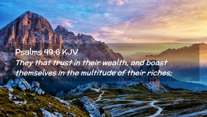 Picture 02 - Psalms 49:6 KJV Desktop Wallpaper - They that trust in their wealth, and boast - Desktop Bible Verse Wallpaper