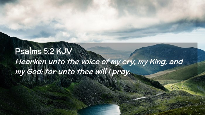 Picture 02 - Psalms 5:2 KJV Desktop Wallpaper - Hearken unto the voice of my cry, my King, and my - Desktop Bible Verse Wallpaper