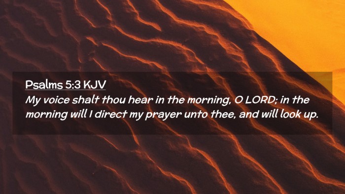 Picture 02 - Psalms 5:3 KJV Desktop Wallpaper - My voice shalt thou hear in the morning, O LORD; - Desktop Bible Verse Wallpaper
