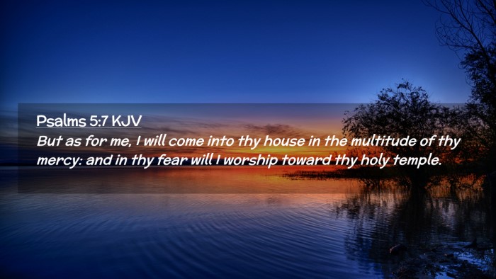 Picture 02 - Psalms 5:7 KJV Desktop Wallpaper - But as for me, I will come into thy house in the - Desktop Bible Verse Wallpaper