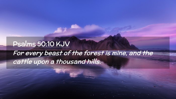 Picture 02 - Psalms 50:10 KJV Desktop Wallpaper - For every beast of the forest is mine, and the - Desktop Bible Verse Wallpaper