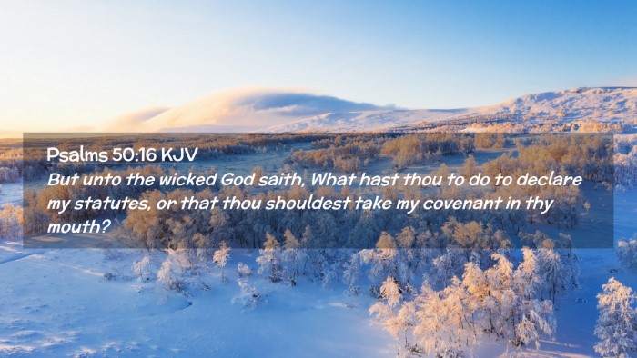 Picture 02 - Psalms 50:16 KJV Desktop Wallpaper - But unto the wicked God saith, What hast thou to - Desktop Bible Verse Wallpaper