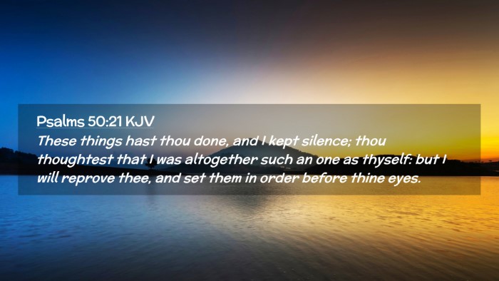 Picture 02 - Psalms 50:21 KJV Desktop Wallpaper - These things hast thou done, and I kept silence; - Desktop Bible Verse Wallpaper