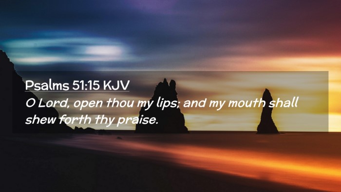Picture 02 - Psalms 51:15 KJV Desktop Wallpaper - O Lord, open thou my lips; and my mouth shall - Desktop Bible Verse Wallpaper