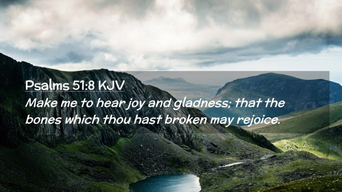 Picture 02 - Psalms 51:8 KJV Desktop Wallpaper - Make me to hear joy and gladness; that the bones - Desktop Bible Verse Wallpaper