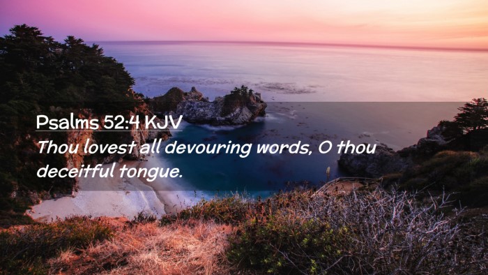 Picture 02 - Psalms 52:4 KJV Desktop Wallpaper - Thou lovest all devouring words, O thou deceitful - Desktop Bible Verse Wallpaper