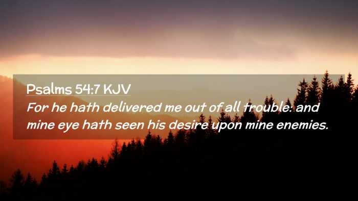 Picture 02 - Psalms 54:7 KJV Desktop Wallpaper - For he hath delivered me out of all trouble: and - Desktop Bible Verse Wallpaper