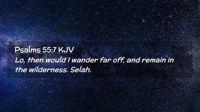 Picture 02 - Psalms 55:7 KJV Desktop Wallpaper - Lo, then would I wander far off, and remain in - Desktop Bible Verse Wallpaper