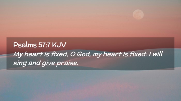 Picture 02 - Psalms 57:7 KJV Desktop Wallpaper - My heart is fixed, O God, my heart is fixed: I - Desktop Bible Verse Wallpaper