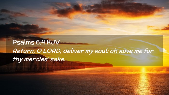 Picture 02 - Psalms 6:4 KJV Desktop Wallpaper - Return, O LORD, deliver my soul: oh save me for - Desktop Bible Verse Wallpaper