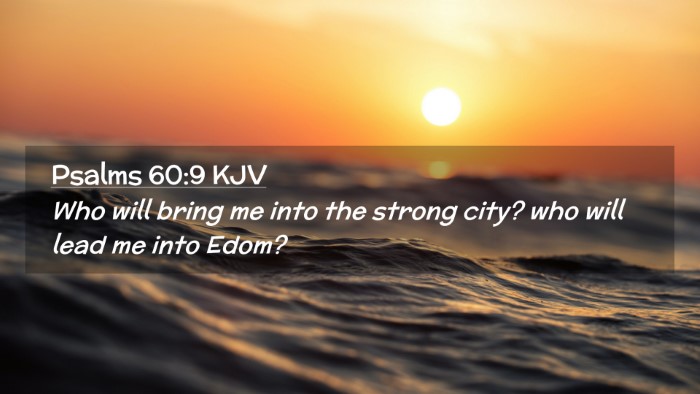Picture 02 - Psalms 60:9 KJV Desktop Wallpaper - Who will bring me into the strong city? who will - Desktop Bible Verse Wallpaper