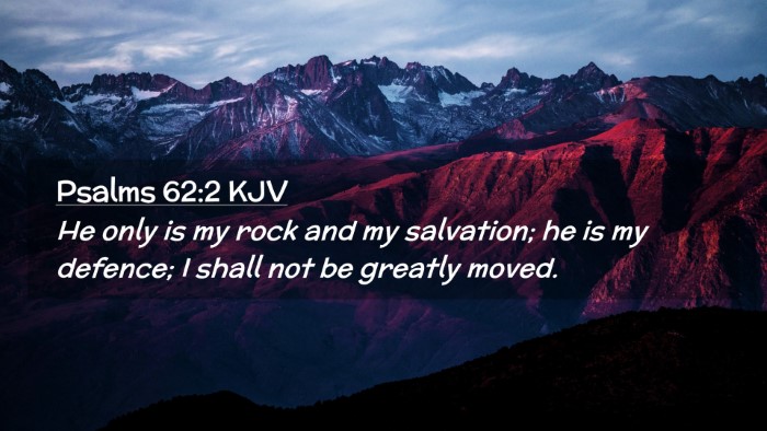 Picture 02 - Psalms 62:2 KJV Desktop Wallpaper - He only is my rock and my salvation; he is my - Desktop Bible Verse Wallpaper