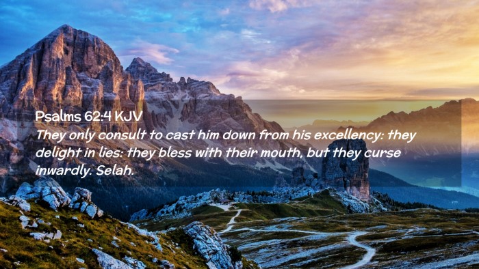 Picture 02 - Psalms 62:4 KJV Desktop Wallpaper - They only consult to cast him down from his - Desktop Bible Verse Wallpaper
