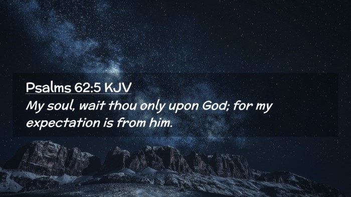 Picture 02 - Psalms 62:5 KJV Desktop Wallpaper - My soul, wait thou only upon God; for my - Desktop Bible Verse Wallpaper