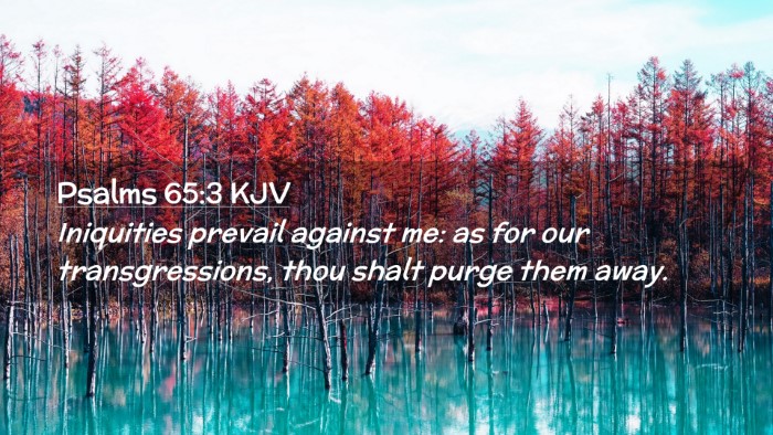 Picture 02 - Psalms 65:3 KJV Desktop Wallpaper - Iniquities prevail against me: as for our - Desktop Bible Verse Wallpaper
