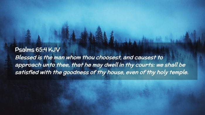 Picture 02 - Psalms 65:4 KJV Desktop Wallpaper - Blessed is the man whom thou choosest, and - Desktop Bible Verse Wallpaper