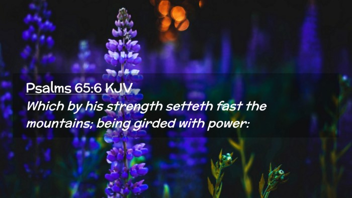Picture 02 - Psalms 65:6 KJV Desktop Wallpaper - Which by his strength setteth fast the mountains; - Desktop Bible Verse Wallpaper